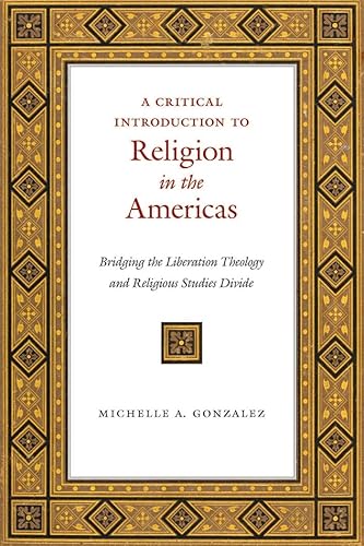 A Critical Introduction to Religion in the Americas: Bridging the Liberation Theology and Religious Studies Divide