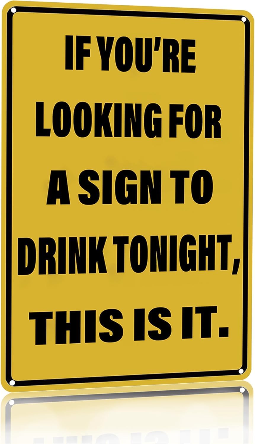 SMAZDFXX Vintage Tin Sign If You're Looking for A Sign to Drink Tonight Metal Signs Funny Home Man Cave Bar Cafe Wall Decor Accessories Poster 12"x16"