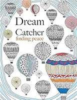 Dream Catcher: finding peace: Anti-stress Art therapy Adult colouring for busy people 1910771104 Book Cover
