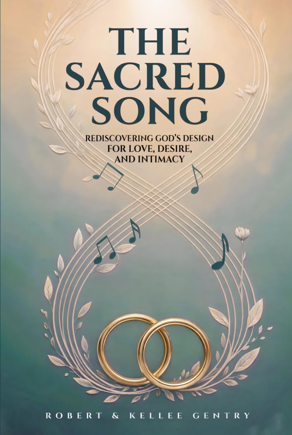 The Sacred Song: Rediscovering God’s Design for Love, Desire, and Intimacy