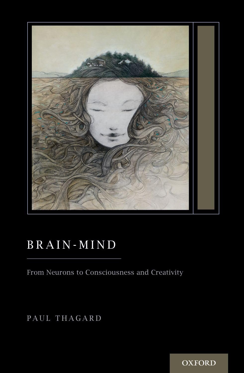 BRAIN MIND: From Neurons to Consciousness and Creativity (Oxford Series on Cognitive Models and Architectures)