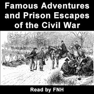 Famous Adventures and Prison Escapes of the Civil War Audiolibro Por William Pitterger, A E Richards, Basil W Duke, Orlando B