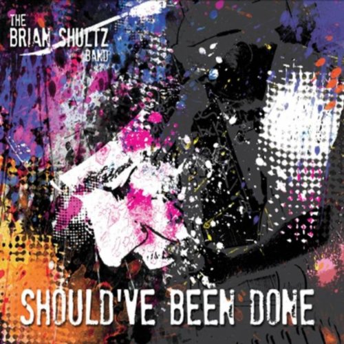 Should've Been Done Brian Shultz Band Digital Music