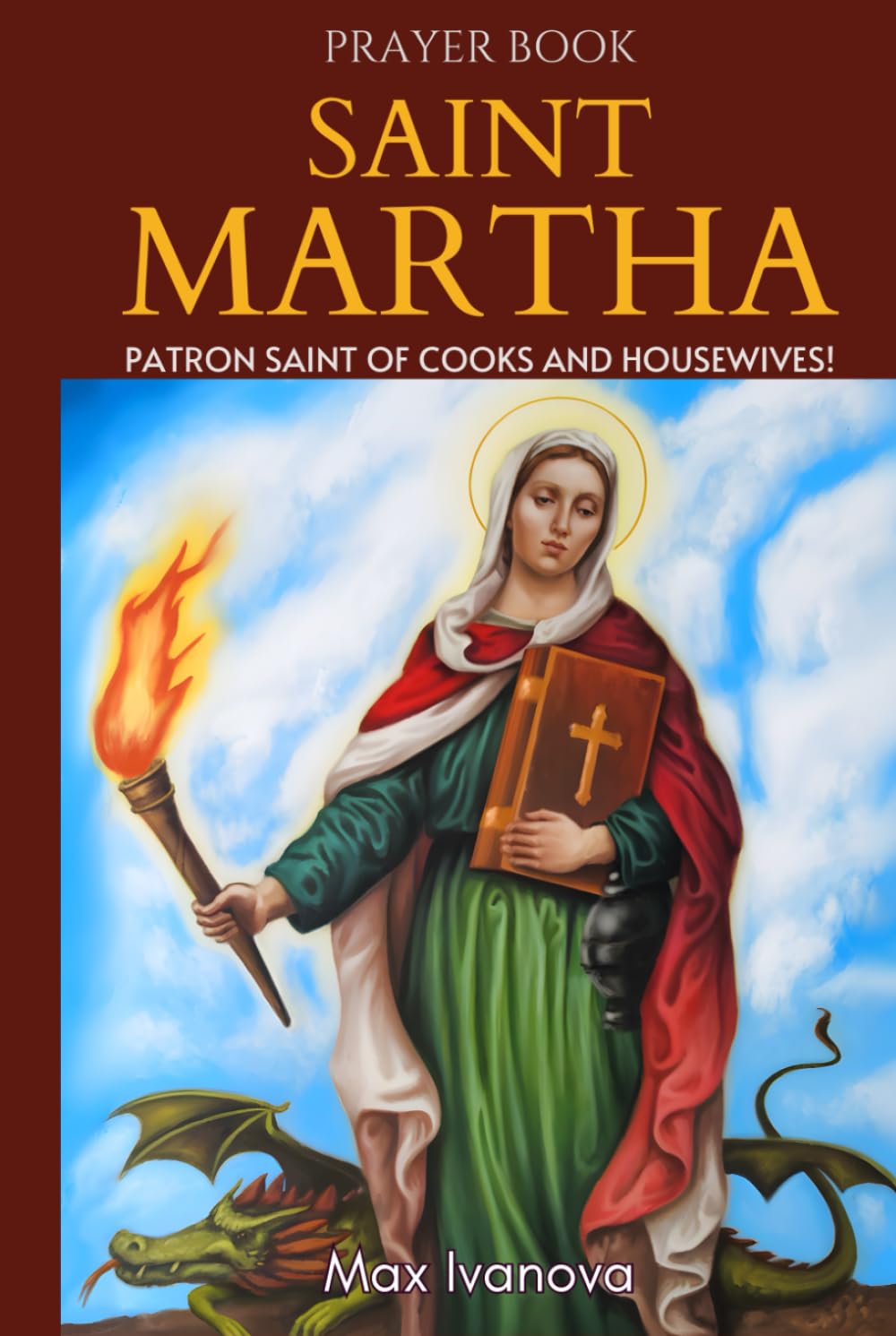 Prayer Book Saint Martha: Patron Saint Of Cooks And Housewives! (saints and mystics collection)