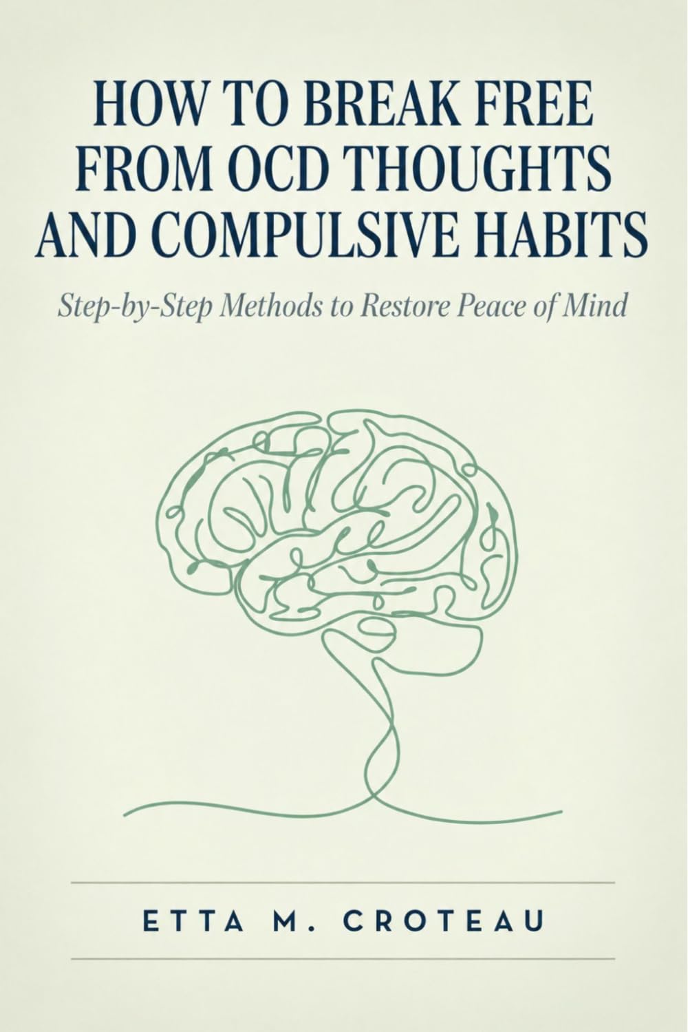 How to Break Free from OCD Thoughts and Compulsive Habits: Step‑by‑Step Methods to Restore Peace of Mind