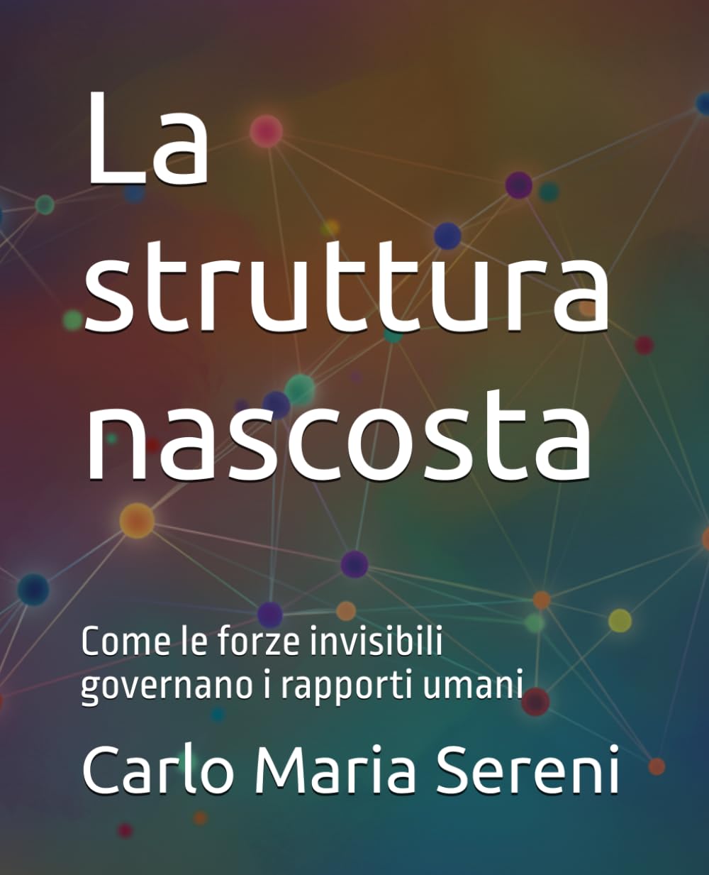 La struttura nascosta: Come le forze invisibili governano i rapporti umani