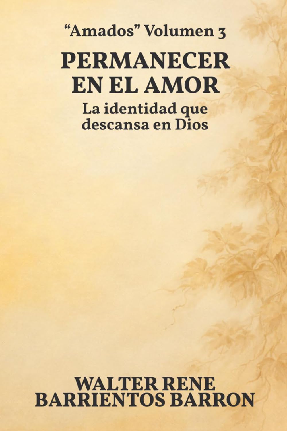 PERMANECER EN EL AMOR: La identidad que descansa en Dios: 3 (Estudios Bíblicos: "Amados")