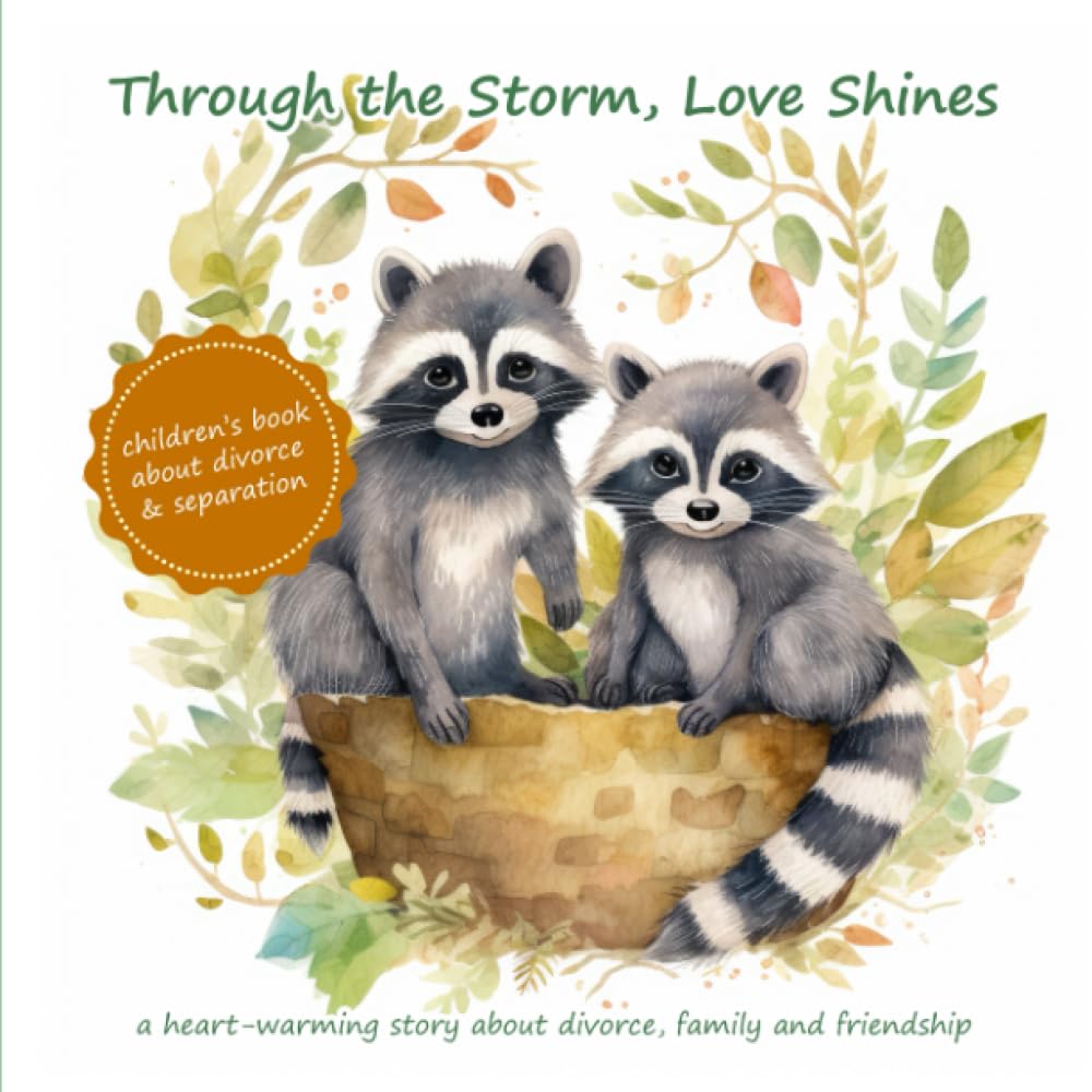 Through the Storm, Love Shines: a heart-warming story about divorce, family and friendship (a children's book about divorce, separation, parental alienation)