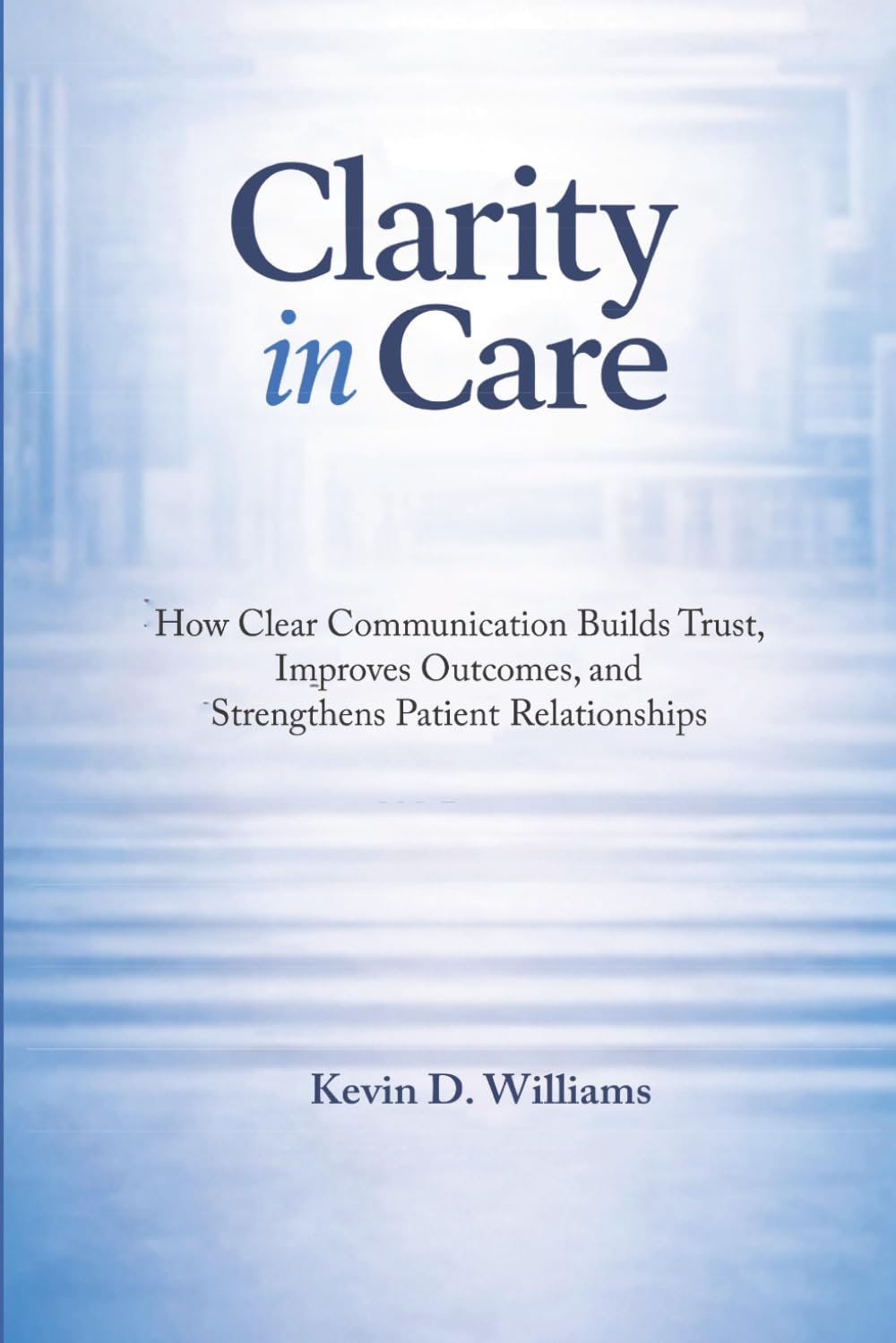Clarity in Care: How Clear Communication Builds Trust, Improves Outcomes, and Strengthens Patients Relationships