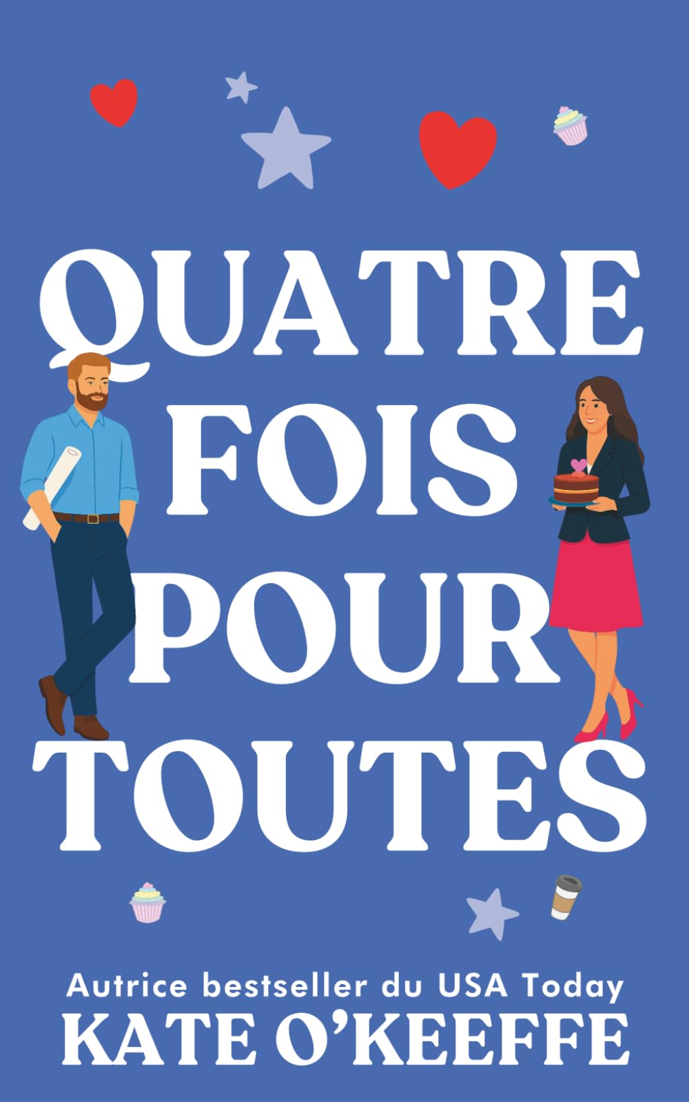 Quatre fois pour toutes: Une comédie romantique: 4 (Pour toujours... ou presque)