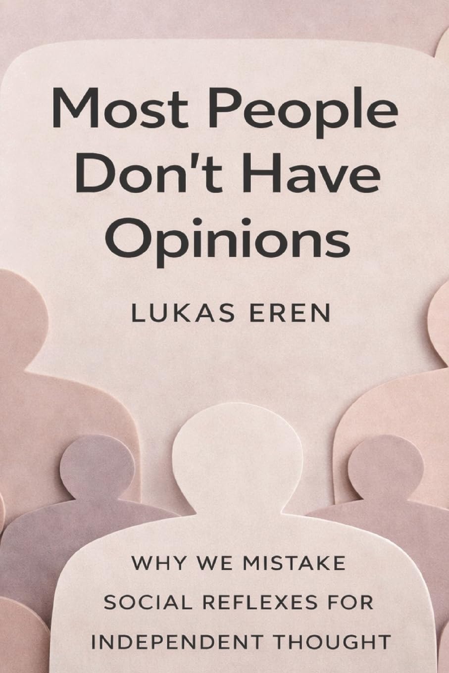 Most People Don’t Have Opinions: Why We Mistake Social Reflexes for Independent Thought