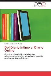 del Diario Intimo Al Diario Online: Construcción de identidad de los adolescentes limeños a través del espacio autobiográfico en Internet