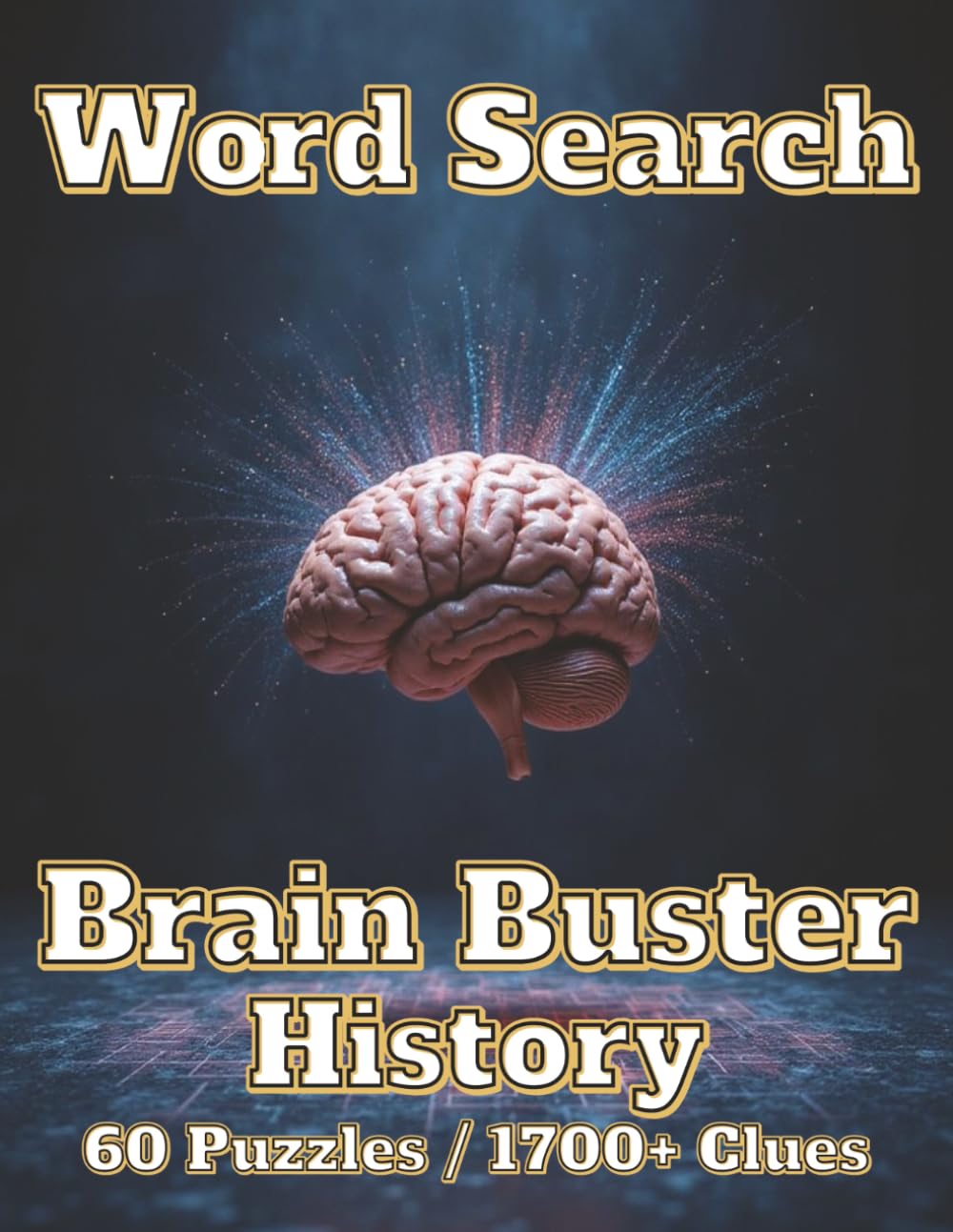 Word Search Brainbuster: History 60 Puzzles 1700+ Clues