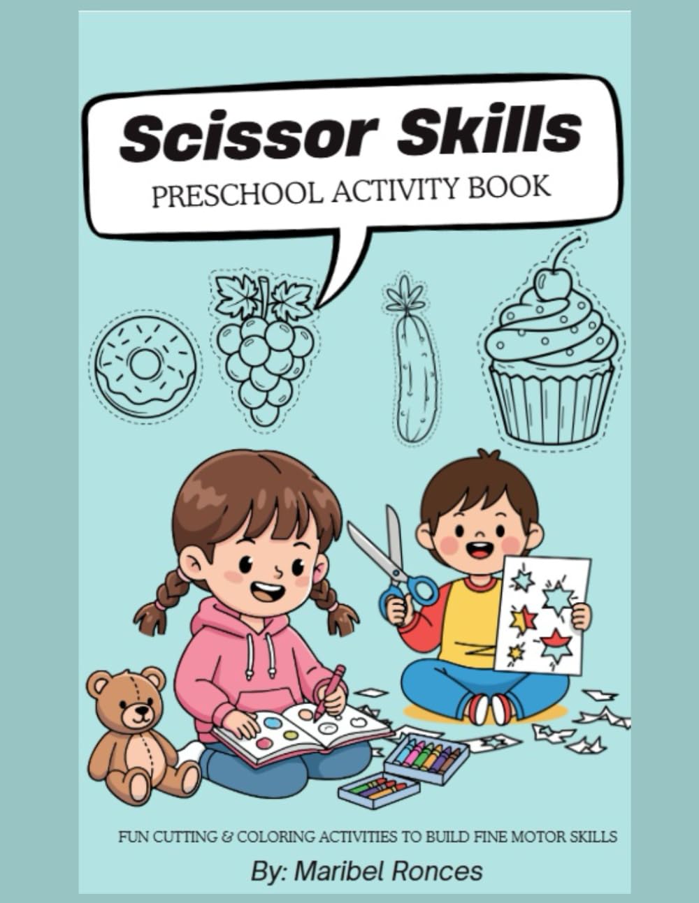 Scissor Skills – Fruits & Food Big, Bold Cutting Practice for Preschool Kids: Fun Cutting & Coloring Activities to Build Fine Motor Skills