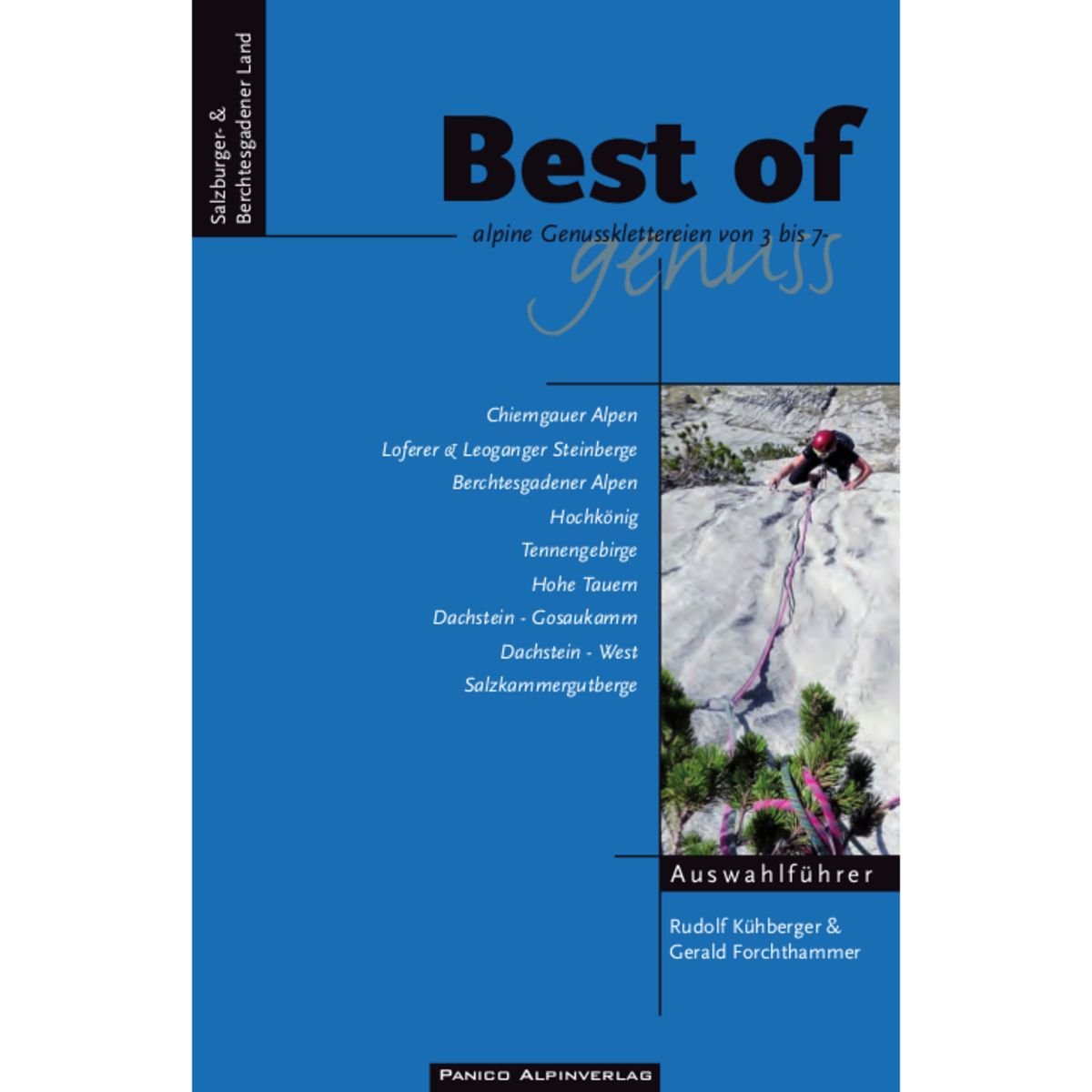 Auswahlführer Best of Genuss Band 1 - Salzburger- & Berchtesgadener Land: Alpine Genussklettereien von 3 bis 7. Chiemgauer Alpen, Loferer & Leoganger ... Hohe Tauern, Dachstein, Salzkammergutberge