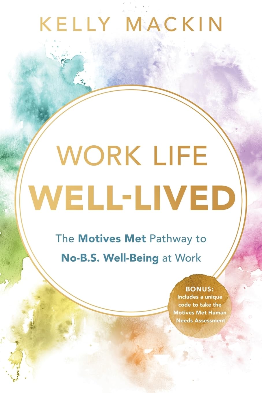 Work Life Well-Lived: The Motives Met Pathway to No-B.S. Well-Being at Work