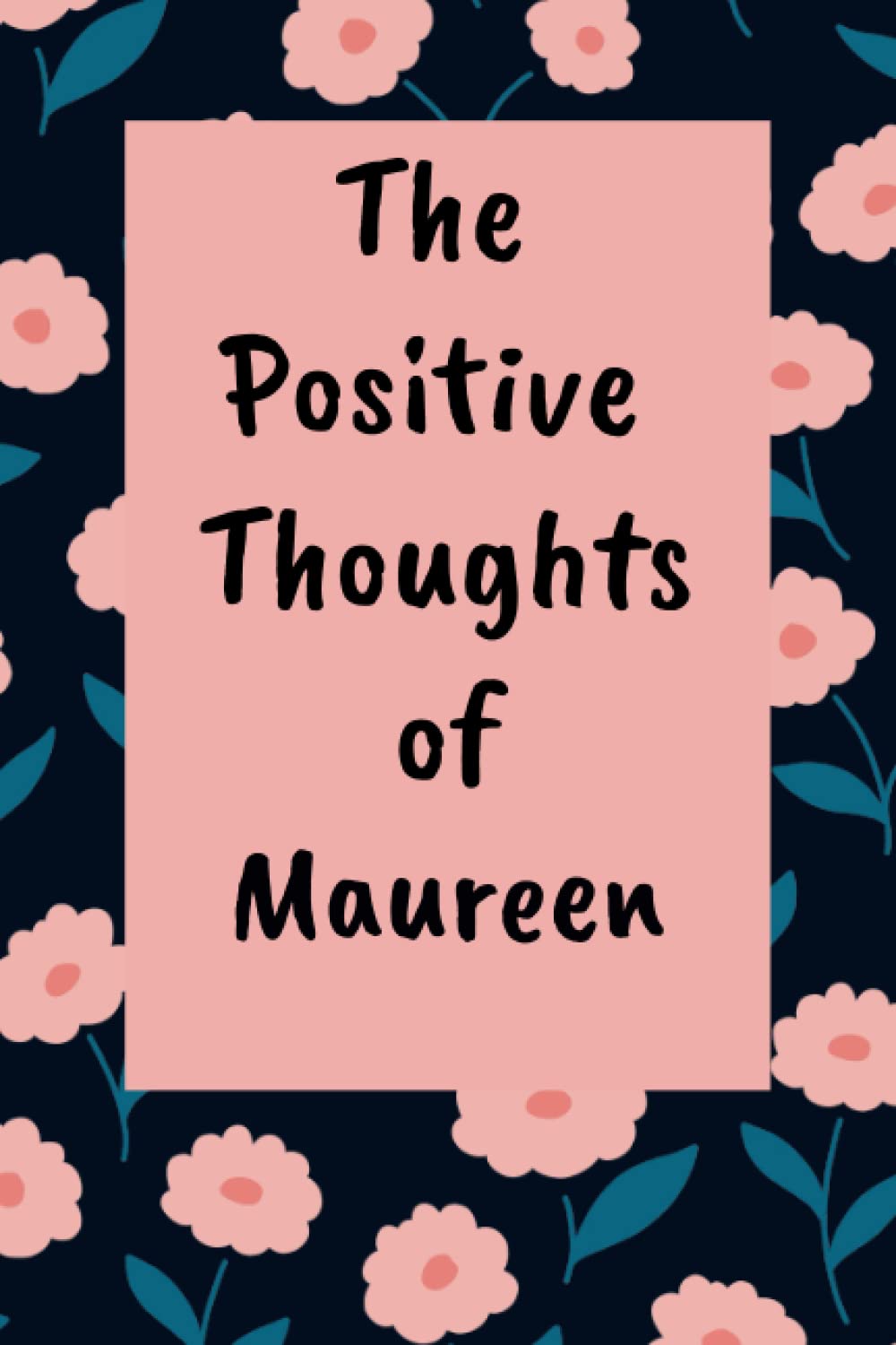 The positive thoughts of Maureen: Personalized Name Journal Lined Writing , cute Cover for Girls and Women with Name Maureen