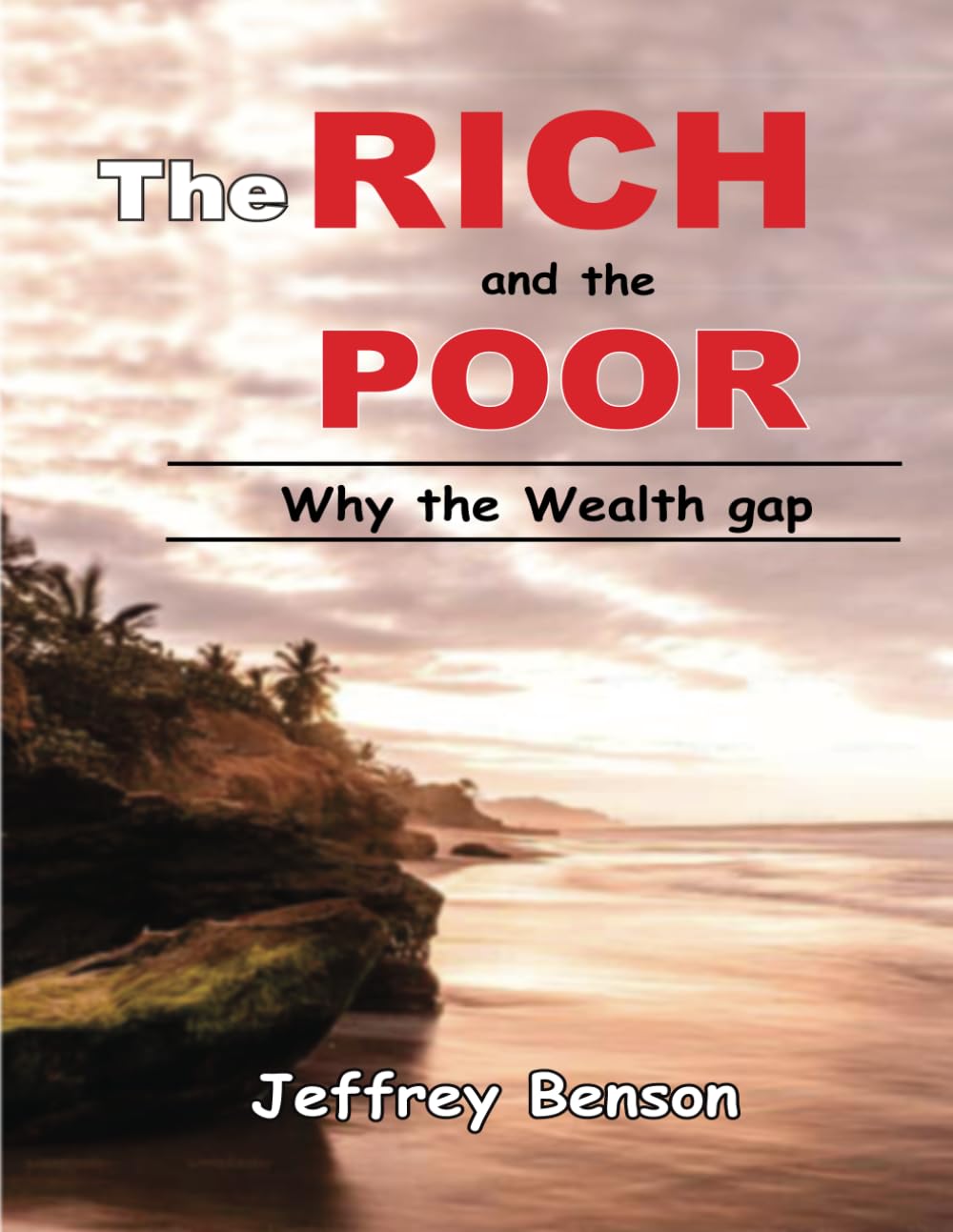 THE RICH and THE POOR: Why the wealth gap