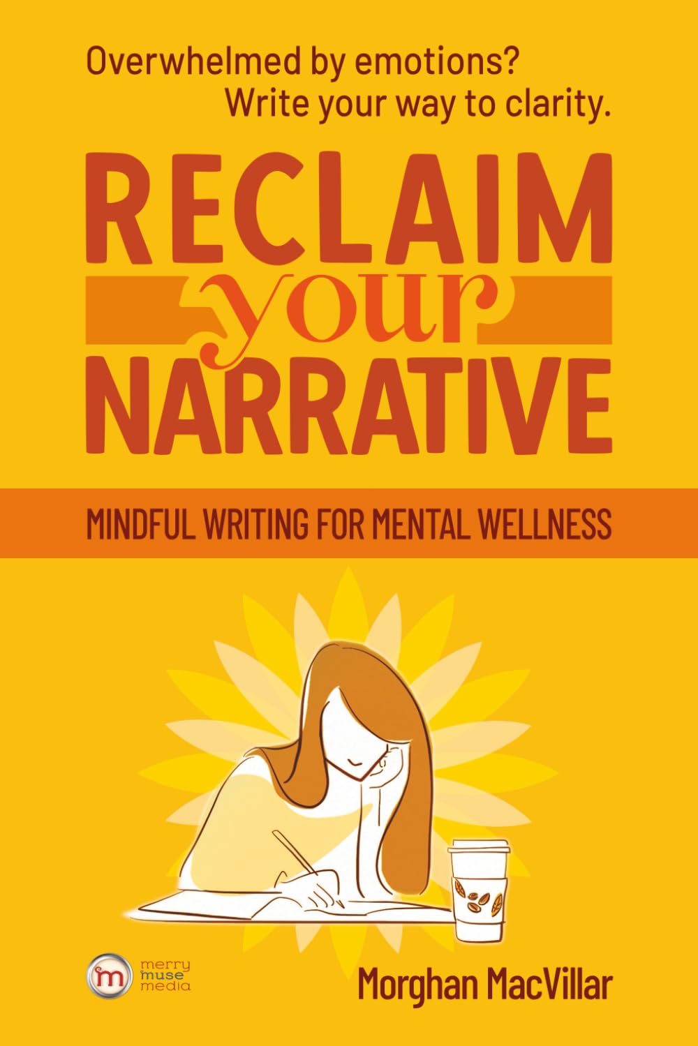 Reclaim Your Narrative: Mindful Writing for Mental Wellness