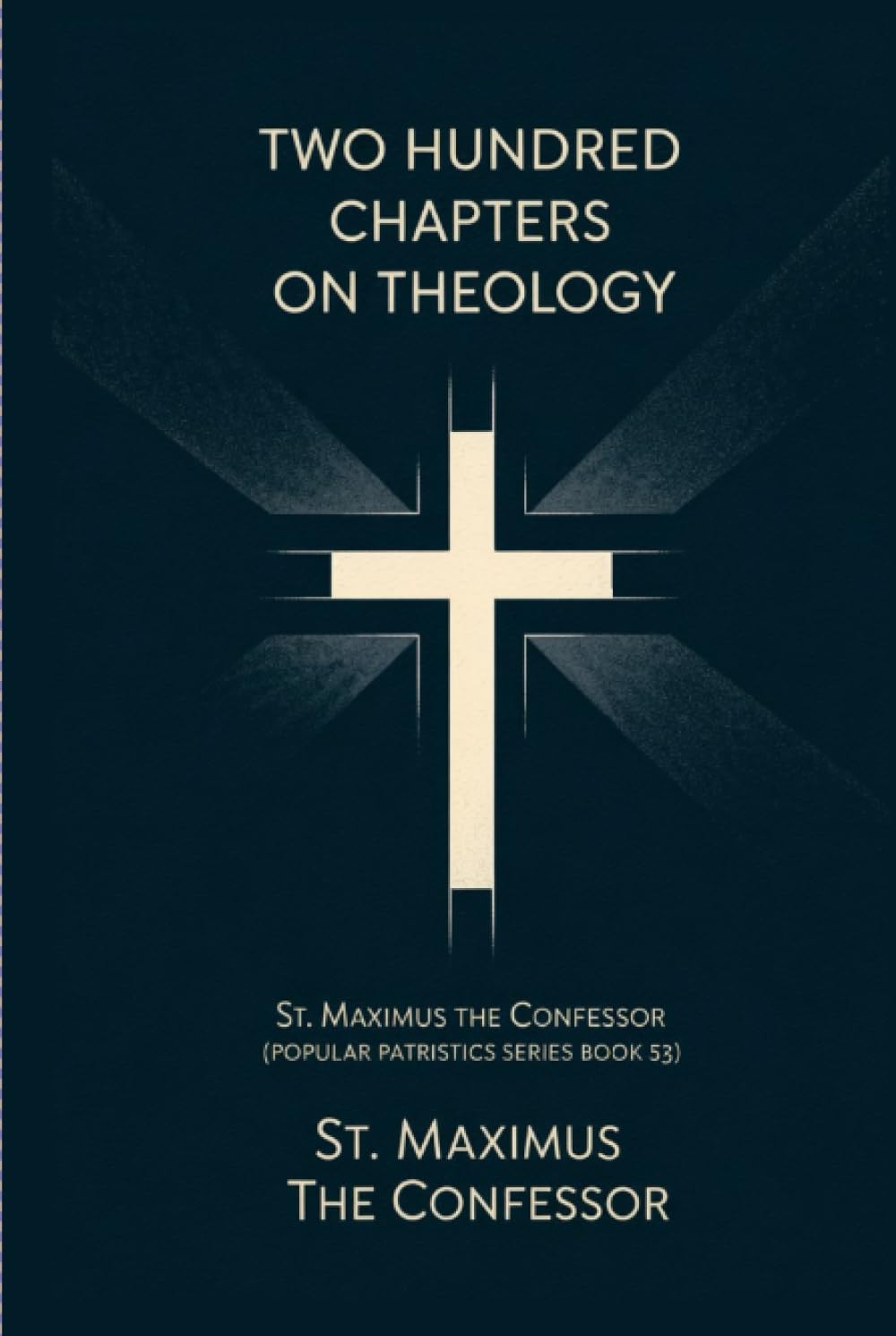 Two Hundred Chapters on Theology: St. Maximus the Confesor (Popular Patristics Series Book 53)