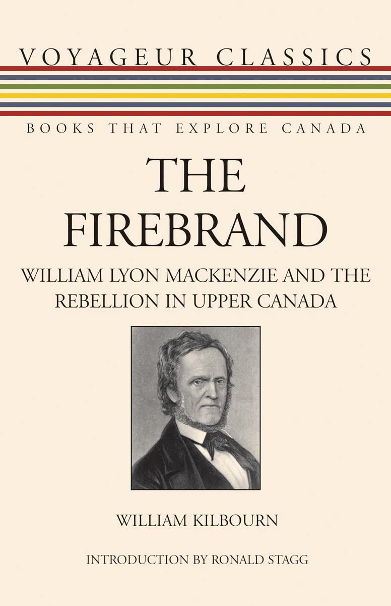 Buy The Firebrand: William Lyon Mackenzie and the Rebellion in Upper Canada: 10 (Voyageur Classics) — BookShops.in
