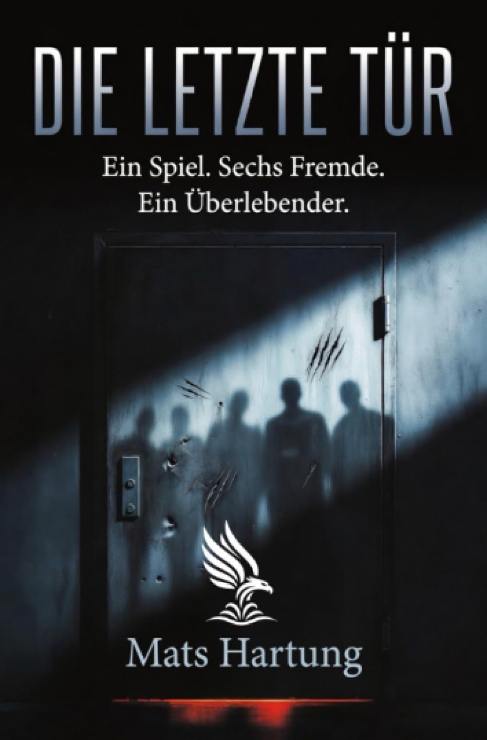 Die letzte Tür: Ein Spiel. Sechs Fremde. Ein Überlebender.