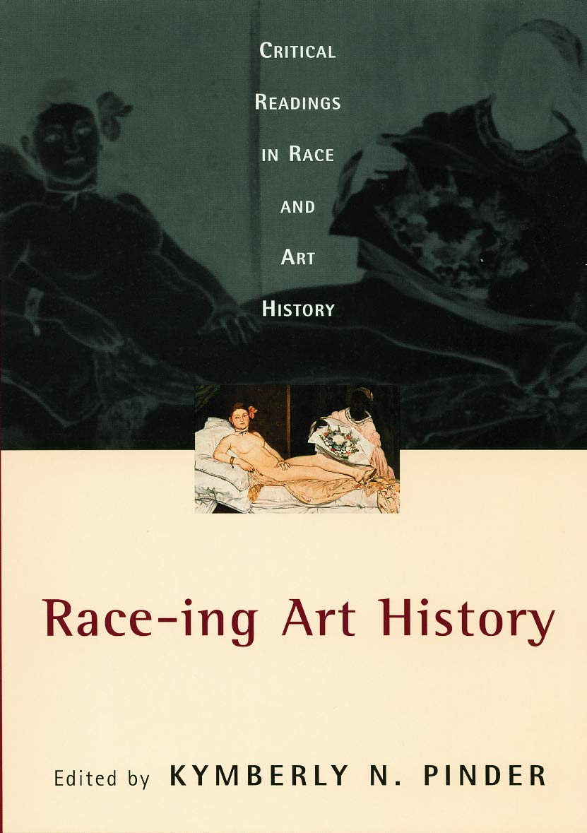 Race-ing Art History: Critical Readings in Race and Art History by Pinde PB..