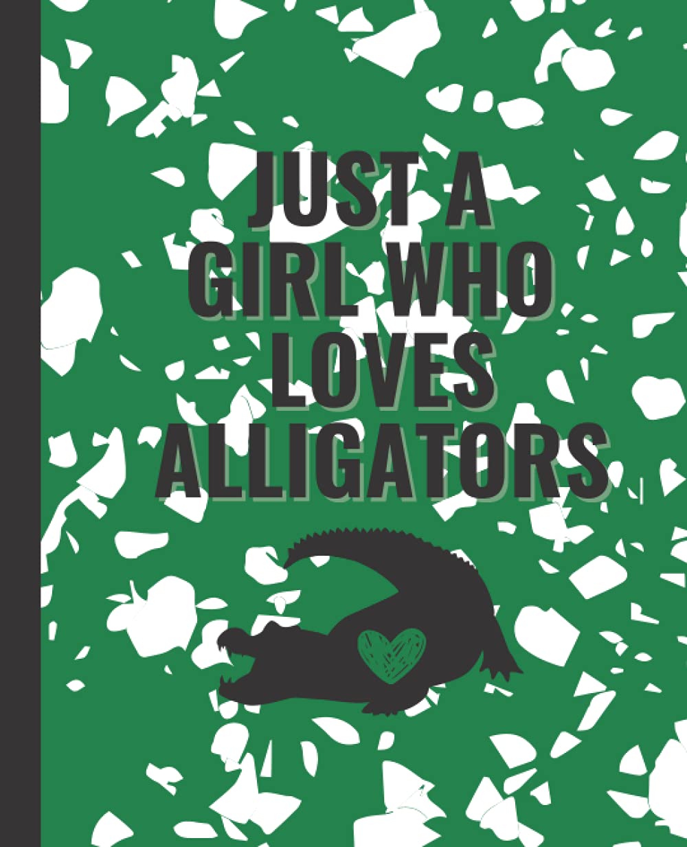 Just A Girl Who Loves Alligators: Alligator Composition Notebook For Kids, Student School Supplies, Notebook For School, Alligator Notebook 7.5 x 9.25 in 120 Pages Lined Paper