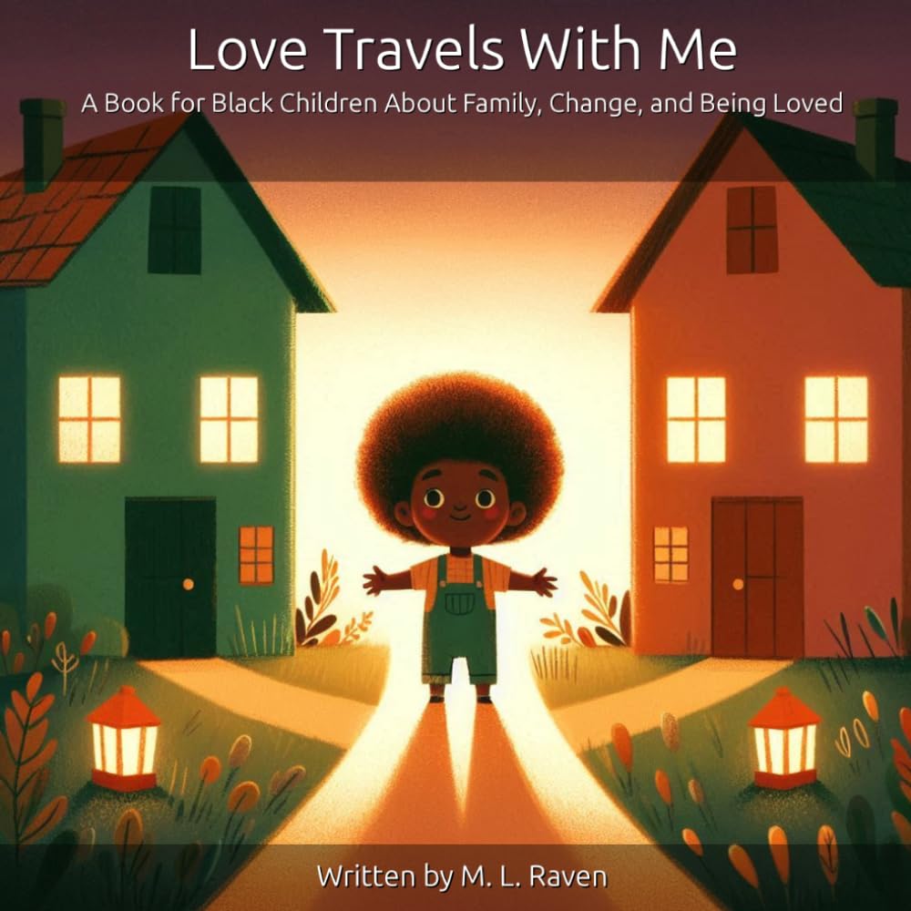 Love Travels With Me: A Book for Black Children About Family, Belonging, and the Love That Never Leaves