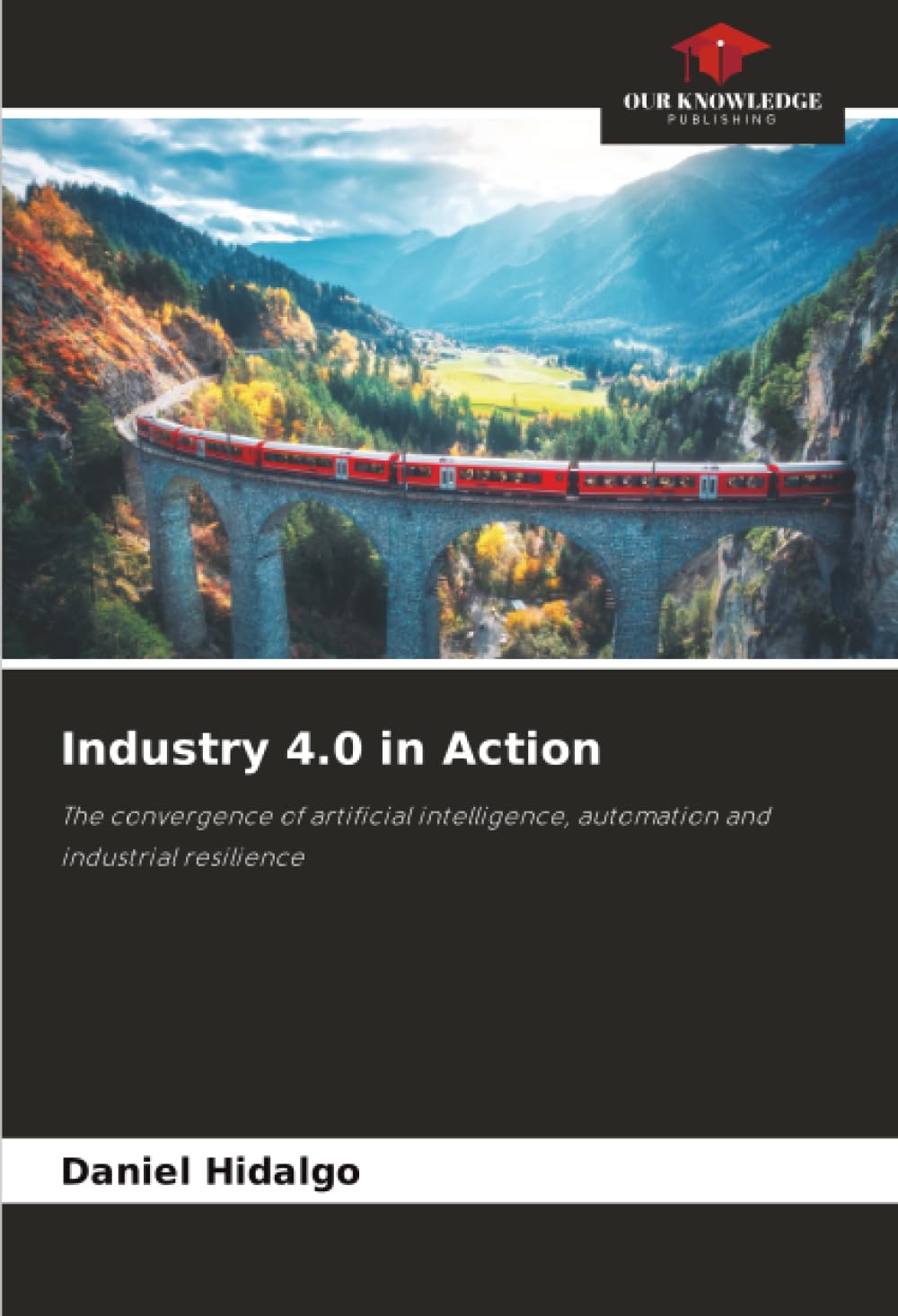 Industry 4.0 in Action: The convergence of artificial intelligence, automation and industrial resilience