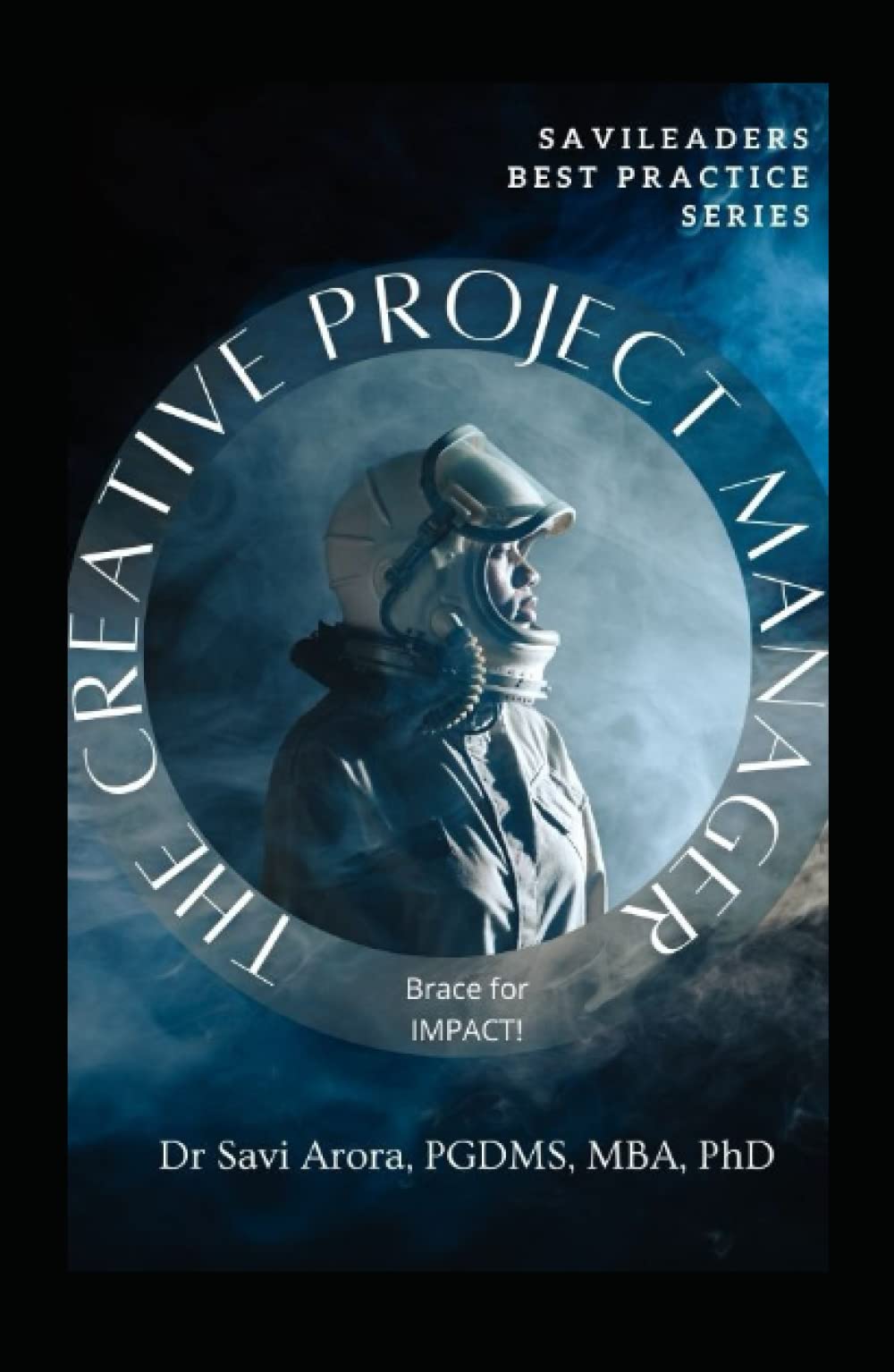 The Creative Project Manager: Brace for IMPACT! (SaviLeaders Best Practice)