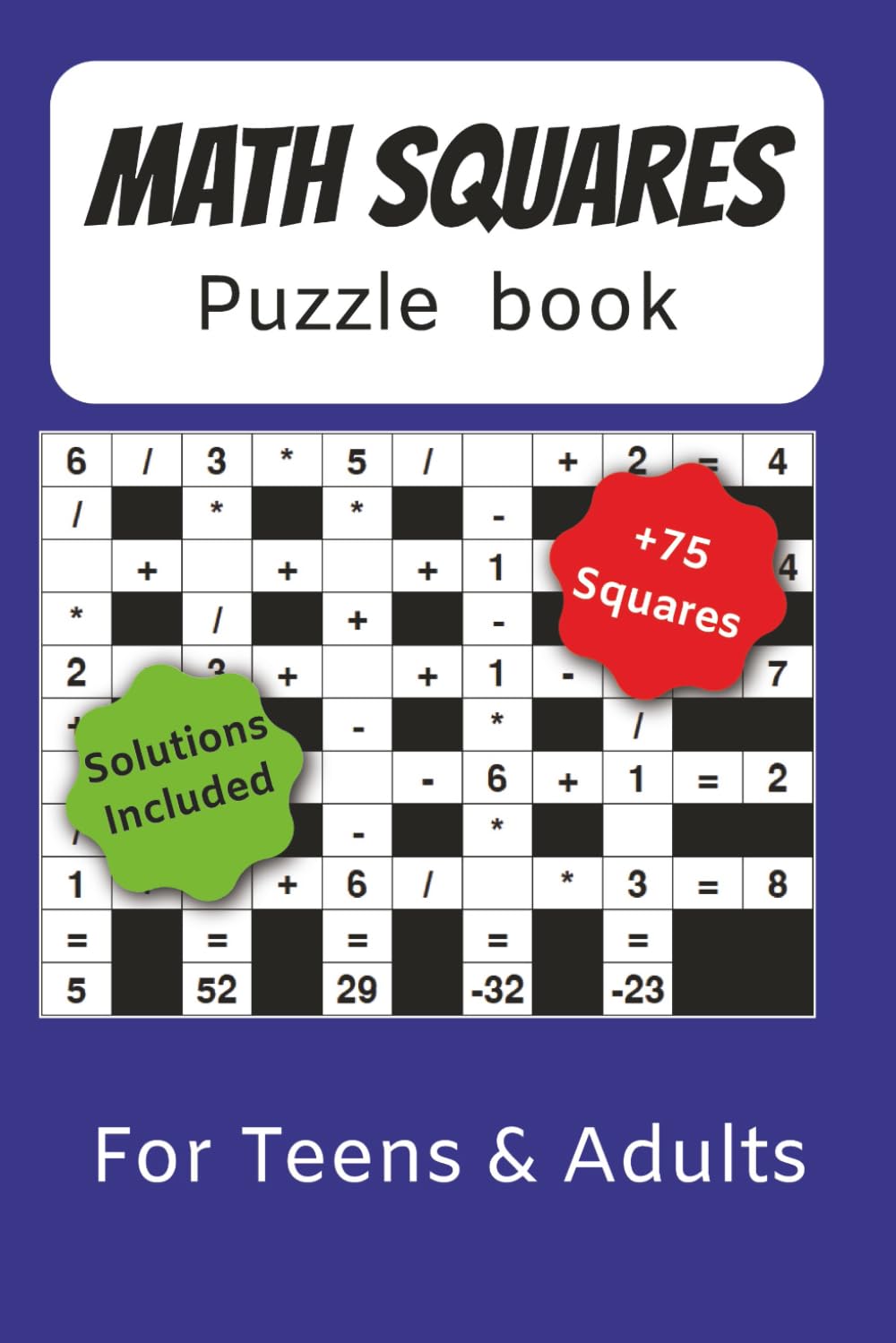 Math Squares Puzzle book: Easy to read Arithmetic puzzles in two difficulty levels | 6x9 inches , 167 pages | 70+ puzzles | the perfect mental arithmetic practice for kids, teens and adults