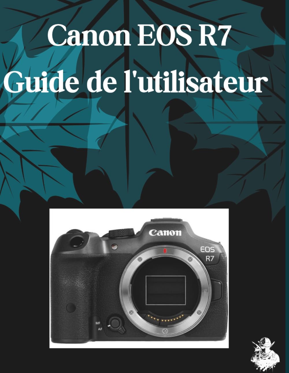 Canon EOS R7 Guide de l'utilisateur: Un manuel clair et détaillé sur les réglages et le dépannage de l'appareil photo pour les débutants et les seniors