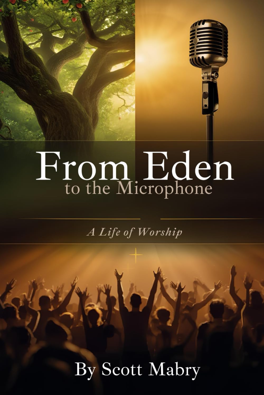 From Eden To The Microphone: A Life Of Worship