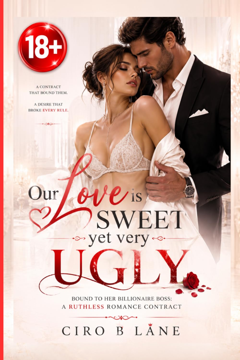 Our Love is sweet yet very ugly: Bound to her Billionaire Boss: A Ruthless Romance Contract