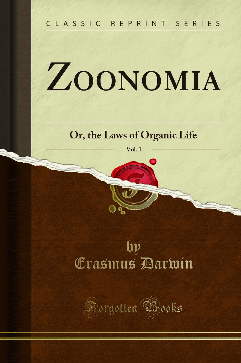 Zoonomia, Vol. 1 of 2: The Laws of Organic Life (Classic Reprint)