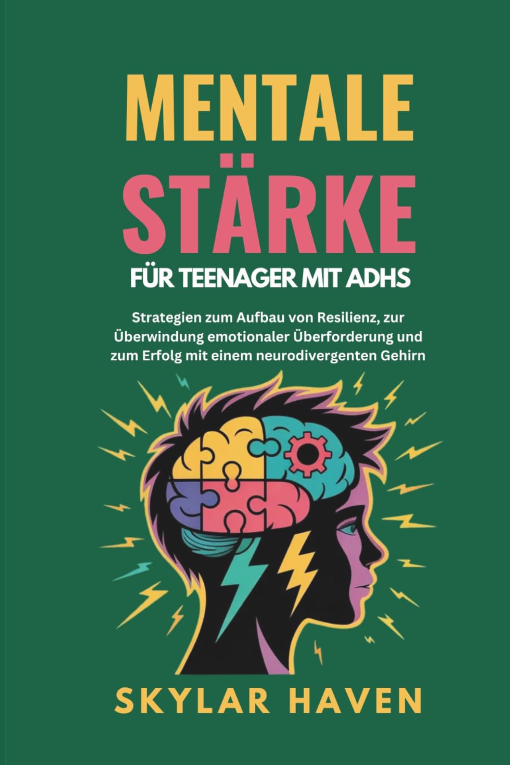 Mentale Stärke für Teenager mit ADHS: Strategien zum Aufbau von Resilienz, zur Überwindung emotionaler Überforderung und zum Erfolg mit einem neurodivergenten Gehirn