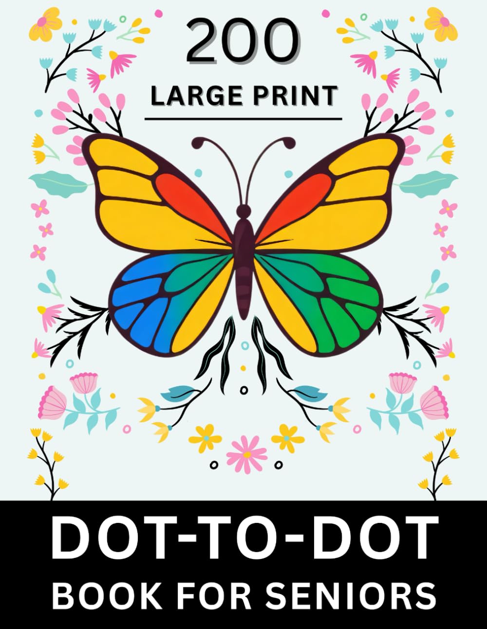 200 Large Print Dot To Dot Book For Seniors: Challenging Jumbo Dot To Dot for Seniors and Adults | Baby Animals, Sea Life, Birds and More (Beautiful Easy Dot To Dot Book)