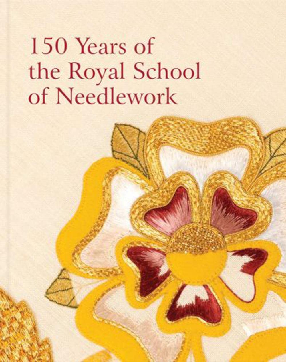 AN UNBROKEN THREAD: Celebrating 150 Years of the Royal School of Needlework