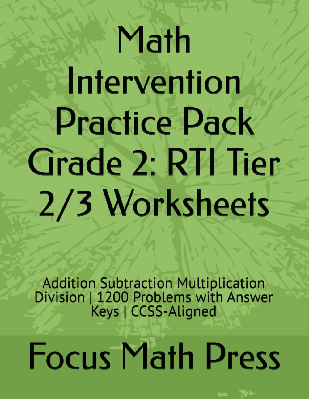Math Intervention Practice Pack Grade 2: RTI Tier 2/3 Worksheets: Addition Subtraction Multiplication Division | 1200 Problems with Answer Keys | CCSS-Aligned