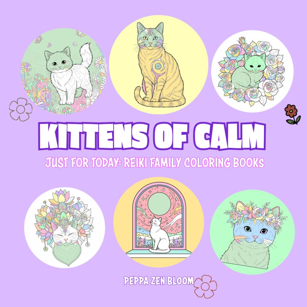 Kittens of Calm: A Reiki-Inspired Coloring Book for Kids and Families (Just for Today: Reiki Coloring Books)