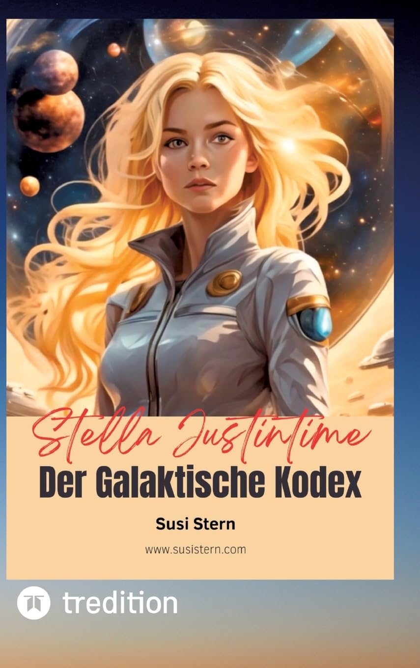 Stella Justintime - Der Galaktische Kodex: Die Reise zu den Sternen