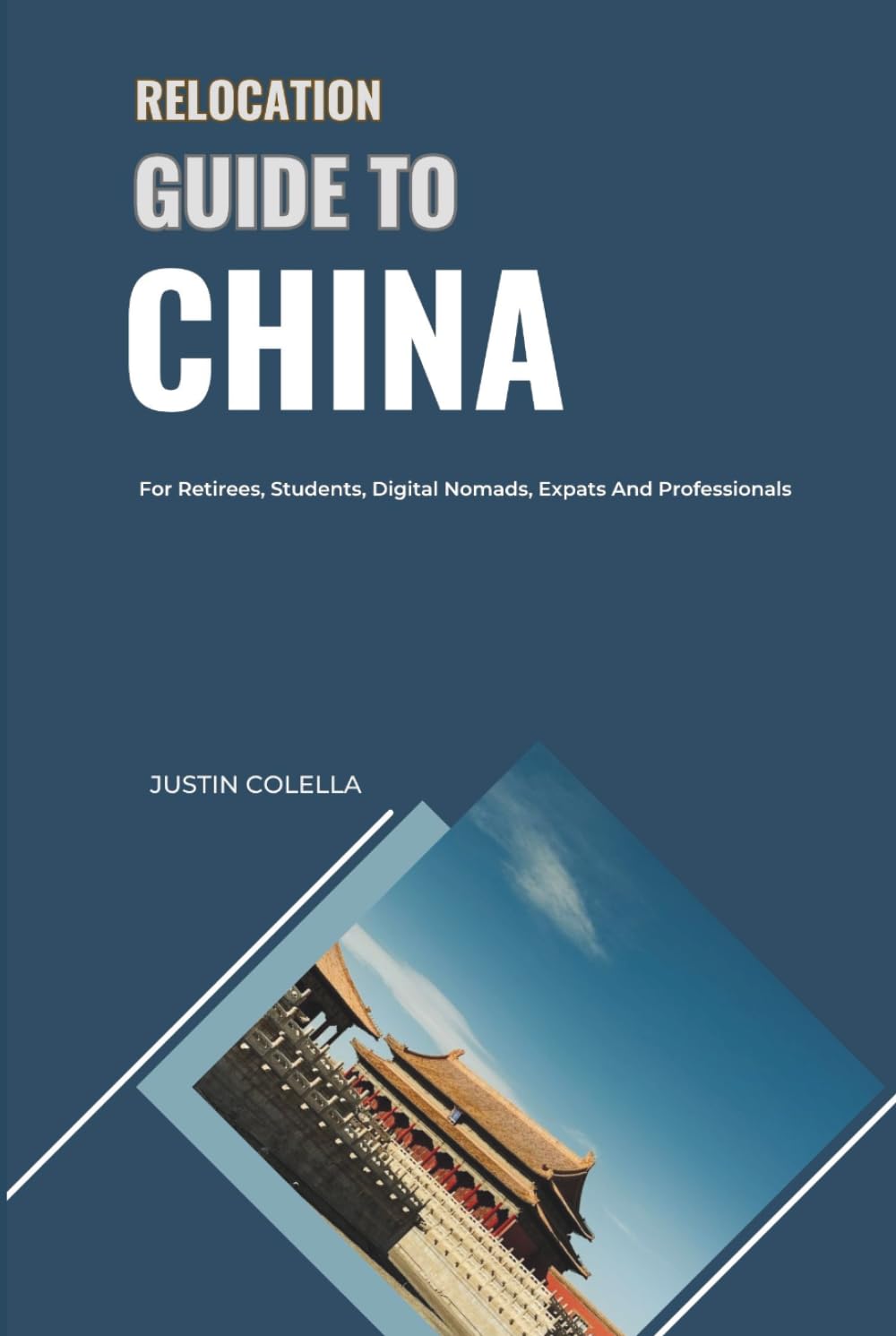 Relocation Guide to China: For Retirees, Students, Digital Nomads, Expats and Professionals (Relocate without Stress)