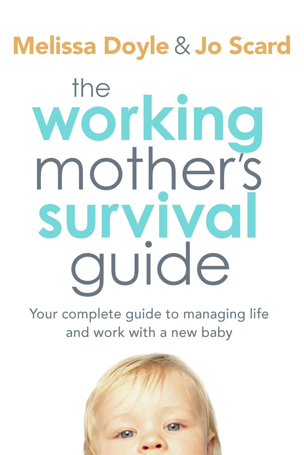 The Working Mother's Survival Guide: Your complete guide to managing life and work with a new baby