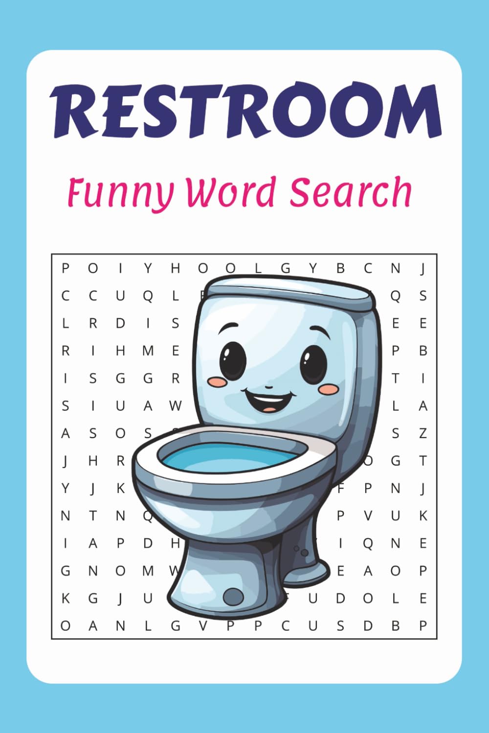 Restroom Word Search Puzzle Book: Funny Bathroom & Toilet Humor Puzzles: Hilarious & Easy Word Searches About Restrooms, Poop, Potty, Toilet Paper, ... Friends | 40 Puzzles | 60 Pages | 6x9