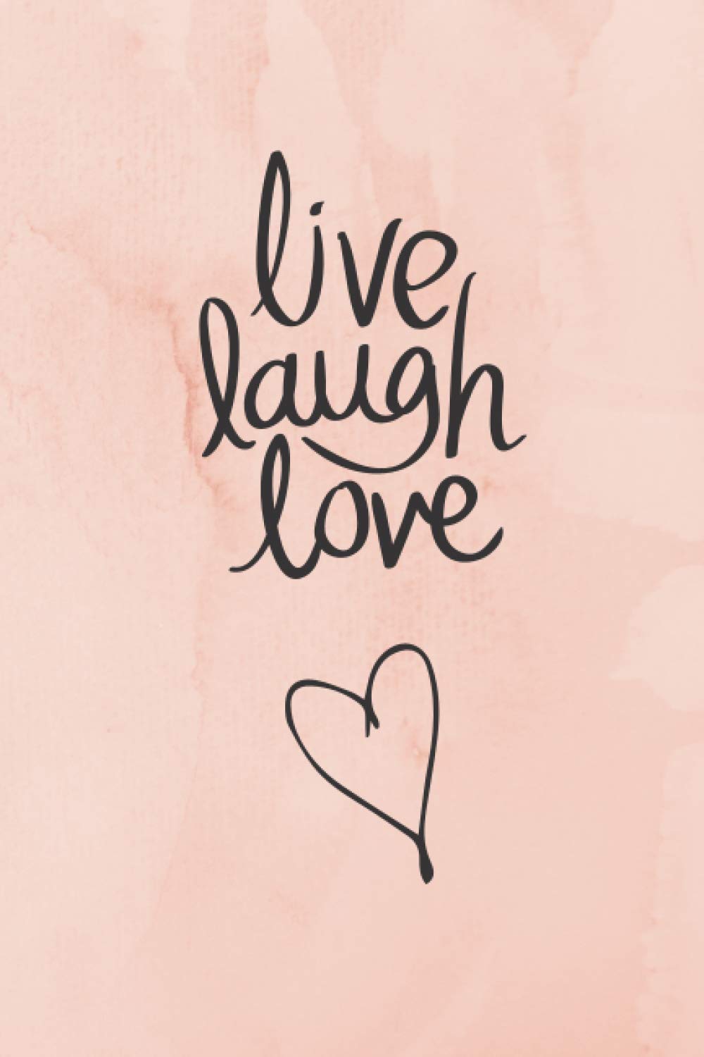 Live Laugh Love: Notebook and Journal, Love Print, 110 Lined Pages, 6x9 Inches