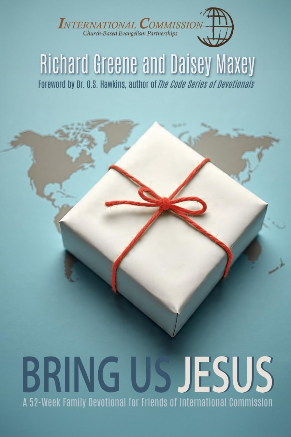 Bring Us Jesus: A 52-Week Family Devotional for Friends of International Commission