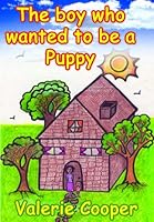 The Boy Who Watned to Be a Puppy 1562290428 Book Cover