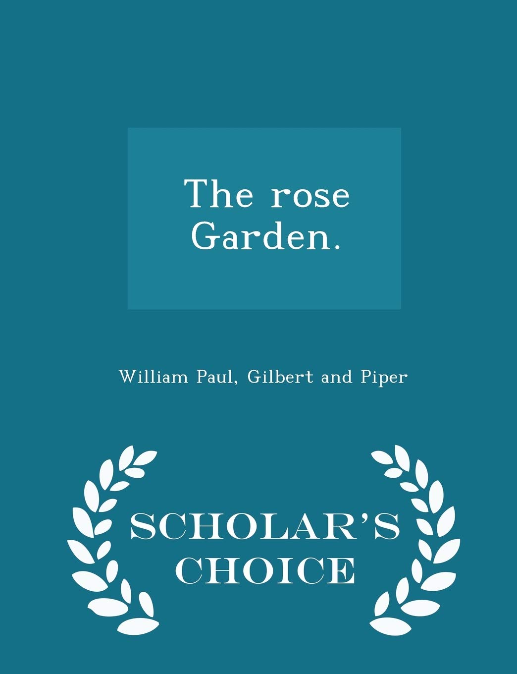 The Rose Garden. - Scholar's Choice Edition