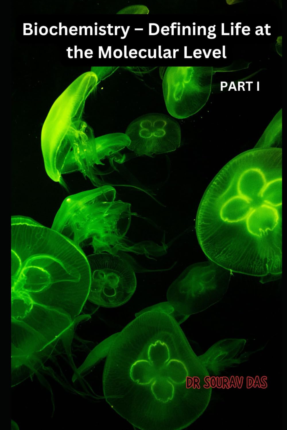 Biochemistry – Defining Life at the Molecular Level: PART I